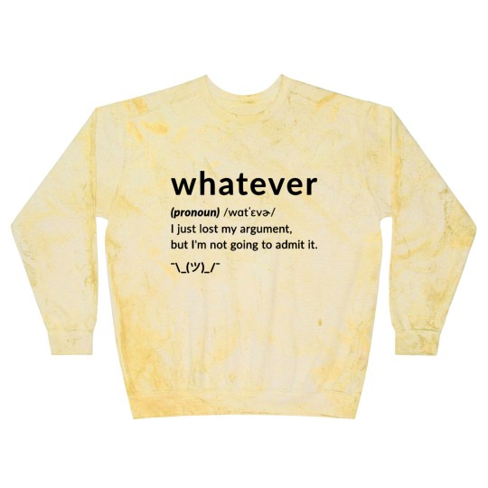 Discover Whatever Funny Quotes Blast Sweatshirts Blast Sweatshirts