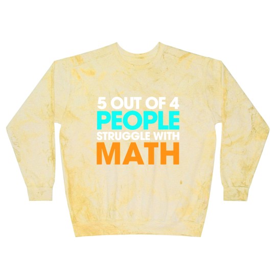 Discover 5 Out Of 4 People Struggle With Math Blast Sweatshirts