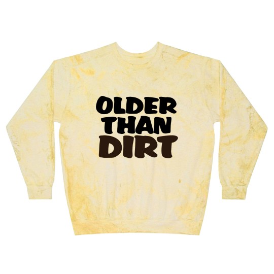Discover Older than dirt Blast Sweatshirts