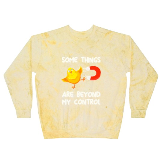 Discover Chick Magnet T- Blast Sweatshirts Some Things Are Beyond My Control - Chick Magnet T- Blast Sweatshirts Blast Sweatshirts