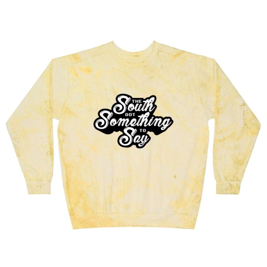 Discover The south got something to say Blast Sweatshirts