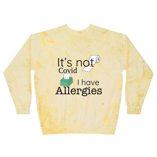Discover It's Not Covid, I have Allergies, Funny Blast Sweatshirts Blast Sweatshirts