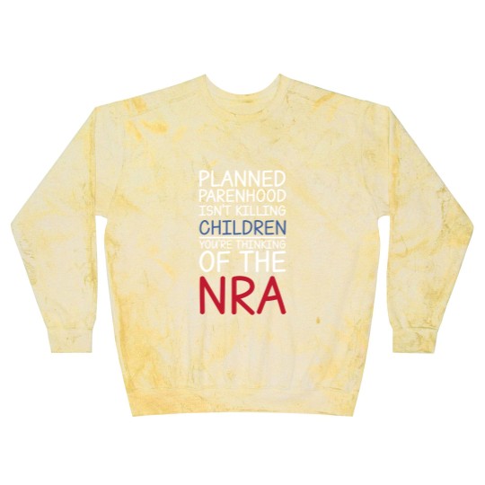 Discover Planned Parenthood Isn't Killing Children You're Thinking Of The RNA Blast Sweatshirts