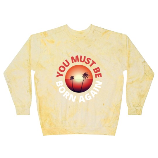 Discover you must be born again red sunset Blast Sweatshirts