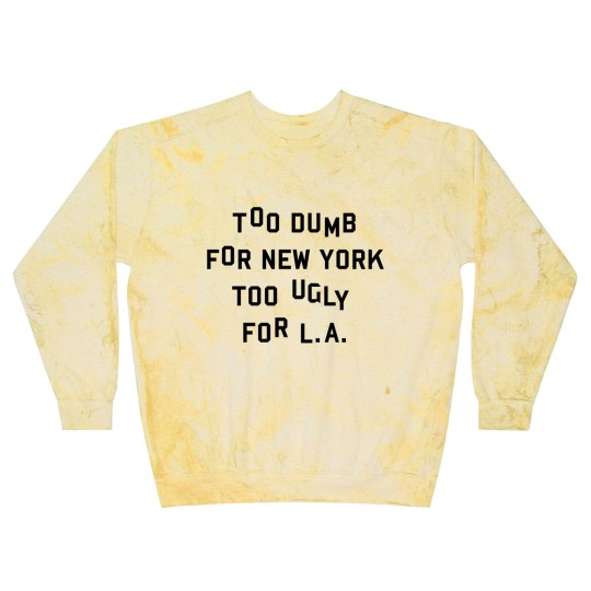 Discover Too dumb for New York too ugly for L.A. Blast Sweatshirts