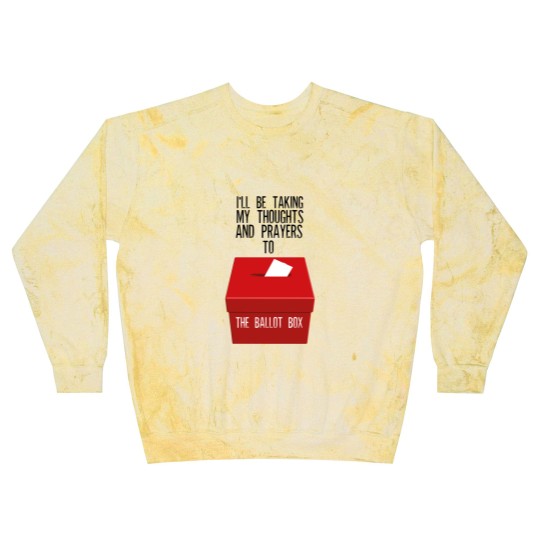 Discover Ill Be Taking My Thoughts And Prayers To The Ballot Box Blast Sweatshirts
