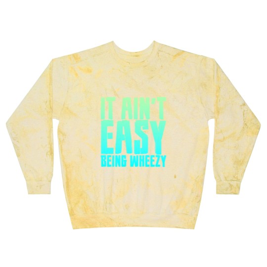 Discover It Ain't Easy Being Wheezy 7 Blast Sweatshirts