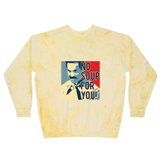Discover No Soup For You Blast Sweatshirts