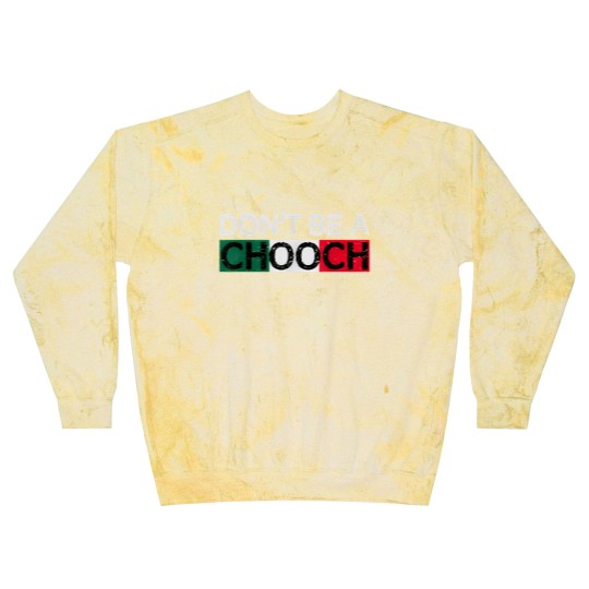 Discover Don't Be A Chooch Funny Saying Humor Italian Gift Blast Sweatshirts