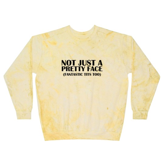 Discover Not Just A Pretty Face Blast Sweatshirts