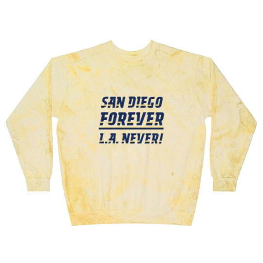 Discover San Diego Forever, L.A. Never! Blast Sweatshirts