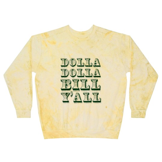 Discover Dolla Dolla Bill Yall Blast Sweatshirts