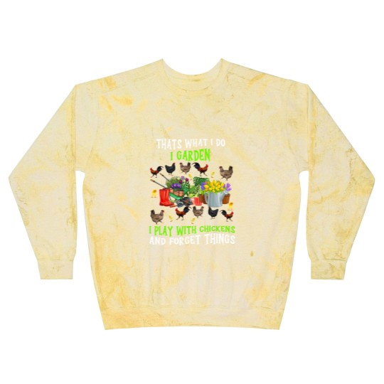 Discover Chickens Thats What I Do I Garden I Play With Chickens Forget Things 3 Blast Sweatshirts