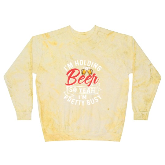 Discover I'm Holding Beer So Yeah I'm Pretty Busy Blast Sweatshirts