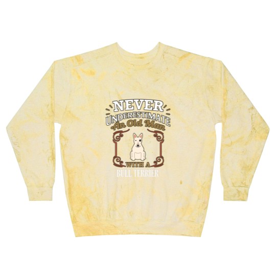 Discover Never Under Estimate An Old Man With A Bull Terrier - Gift For Bull Terrier Owner Bull Terrier Lover - Bull Terrier - Blast Sweatshirts