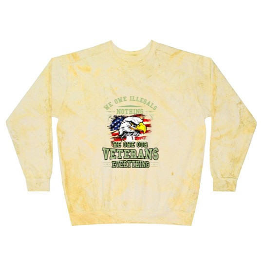 Discover We Owe Illegals Nothing We Owe Our Veterans Everything Blast Sweatshirts