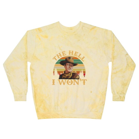 Discover John Wayne Movie Blast Sweatshirts, John Wayne The Hell I Wont Vintage Blast Sweatshirts