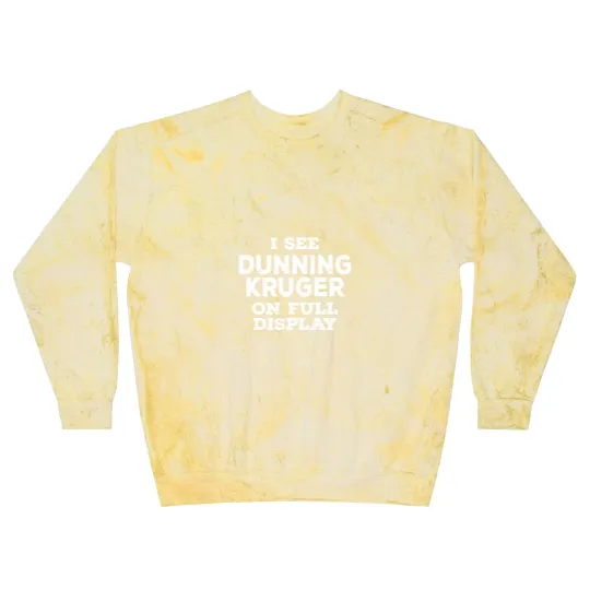 Discover Dunning Kruger On Full Display Blast Sweatshirts