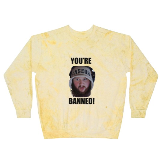 Discover You're Banned CaseOh Blast Sweatshirts, CaseOh Meme