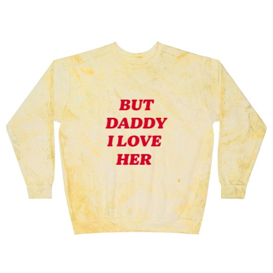 Discover BUT DADDY I LOVE HER Blast Sweatshirts