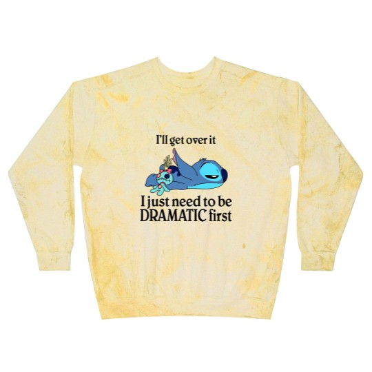 Discover I'Ll Get Over It I Just Need To Be Dramatic First Blast Sweatshirts