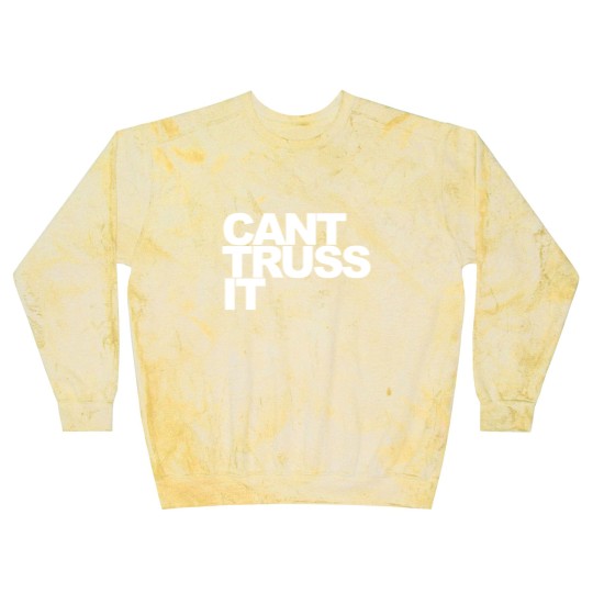 Discover Can’t Truss It Blast Sweatshirts