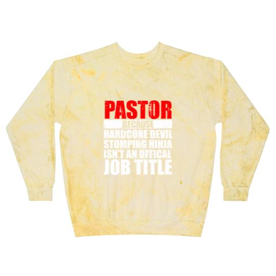 Discover Pastor Because Hardcore Devil Stomping Ninja Isn_t an Offical Job Title I Wanted A Lie In But I_m The Pastor Funny Church Blast Sweatshirts