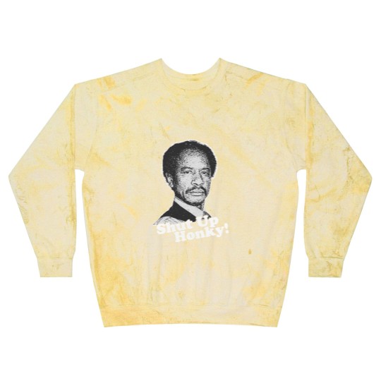 Discover Shut Up Honky 6 Blast Sweatshirts