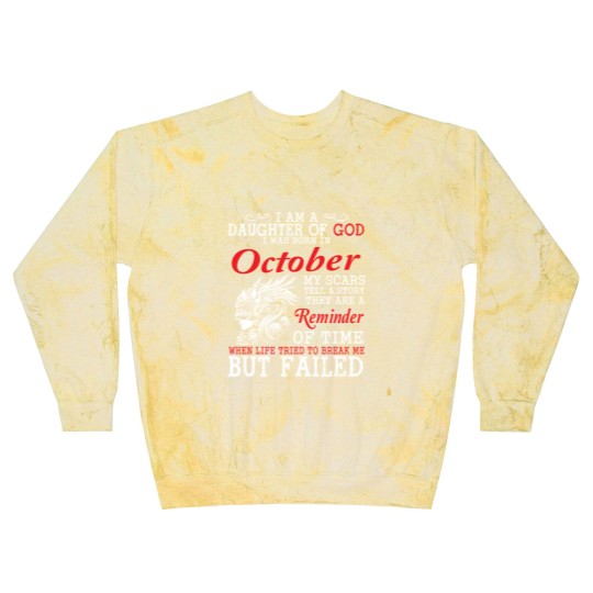 Discover I Am A Daughter Of God I Was Born In October My Scars Tell A Story They Are A Reminder Of Time T-Shi Blast Sweatshirts