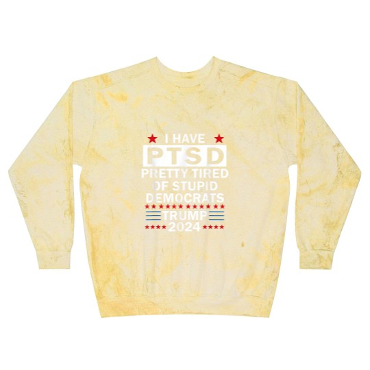 Discover i have ptsd pretty tired of stupid democrats trump 2024 9267 Blast Sweatshirts