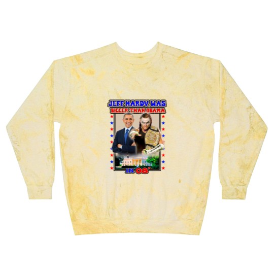 Discover Jeff Hardyy was Bigger than Obama in 08_ Blast Sweatshirts