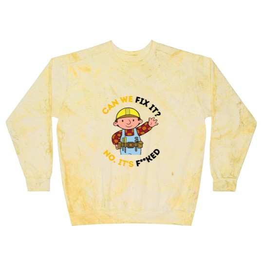 Discover Can We Fix It Funny Repair Man Bob The Builder Blast Sweatshirts