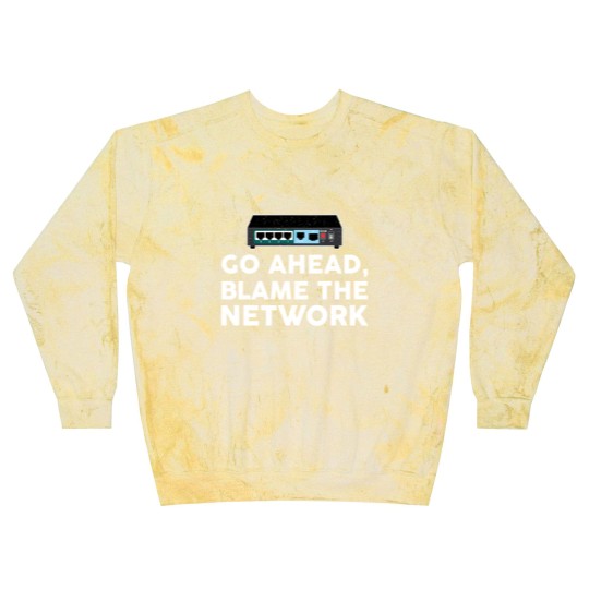 Discover Go Ahead Blame The Network Network Engineer Blast Sweatshirts