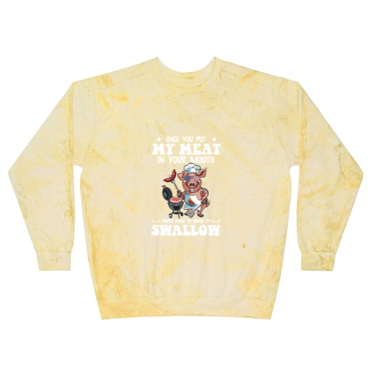 Discover Once You Put My Meat In Your Mouth Blast Sweatshirts