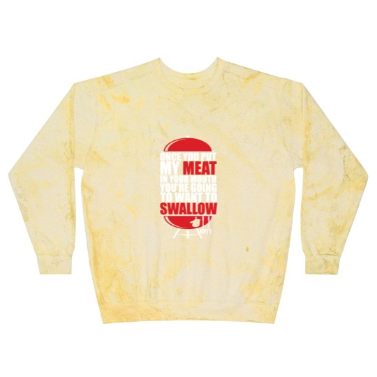 Discover Once You put My Meat in your Mouth - Once You Put My Meat In Your Mouth - Blast Sweatshirts