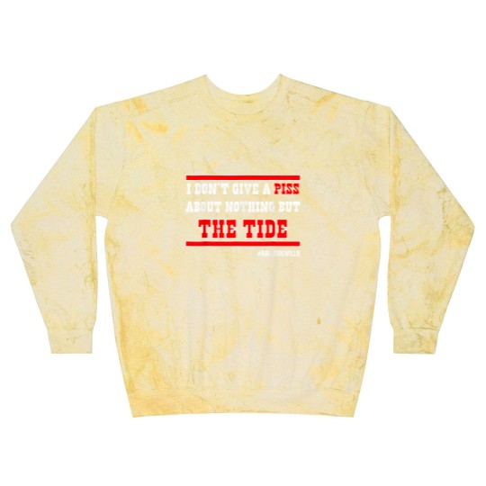 Discover I Dont Give A Piss About Nothing But The Tide de Blast Sweatshirts