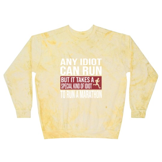 Discover Any Idiot Can Run But It Takes A Special Kind Of Idiot to run a marathon - Any Idiot Can Run - Blast Sweatshirts