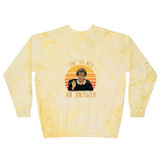 Discover Um Is Not An Answer Judge Judy Quote Funny Gift Blast Sweatshirts