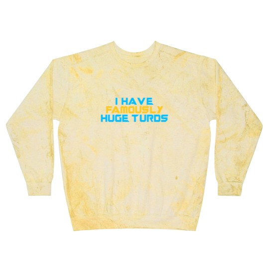 Discover I Have Famously Huge Turds Blast Sweatshirts