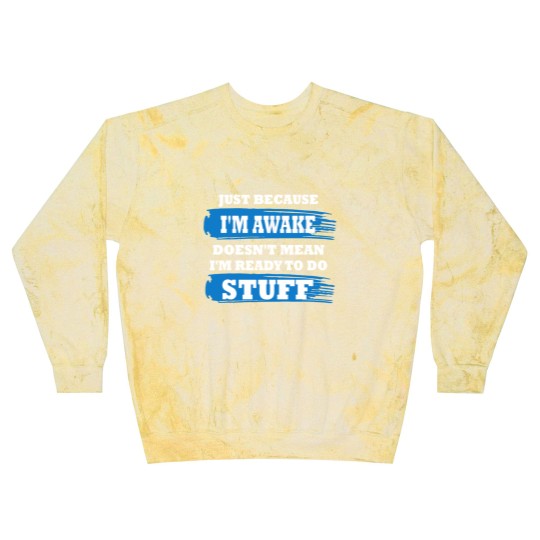 Discover Just Because I'm Awake Funny Saying Quotes for Blast Sweatshirts