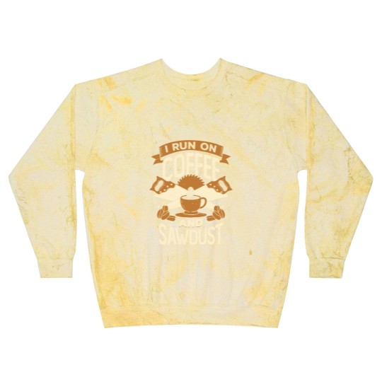 Discover I Run On Coffee And Sawdust - I Run On Coffee And Sawdust - Blast Sweatshirts