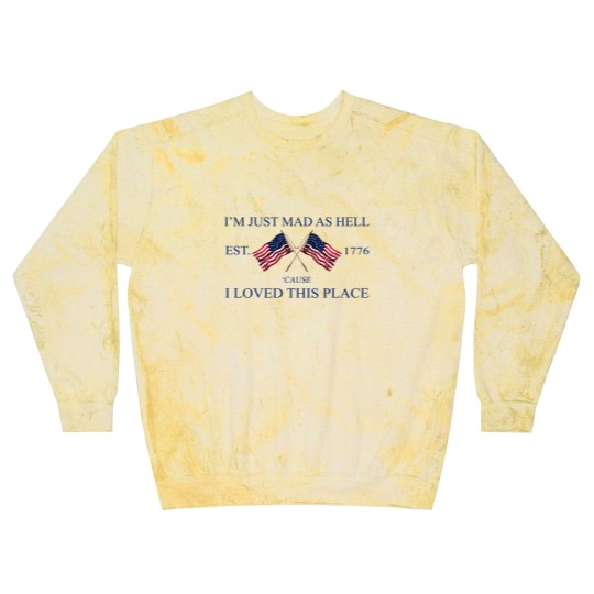 Discover Im Just Mad As Hell Est. 1776 Cause I Loved This Place Blast Sweatshirts