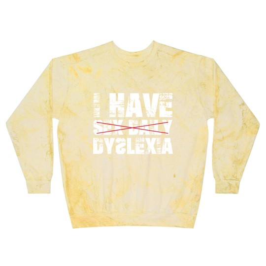 Discover I Have sx Daily Dyslexia Blast Sweatshirts