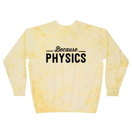 Discover Because Physics Blast Sweatshirts