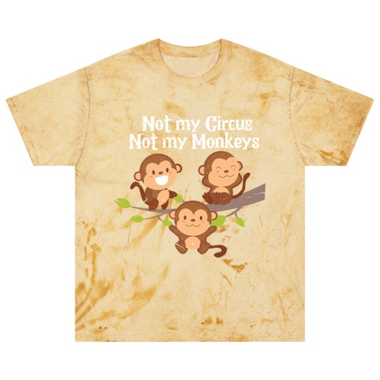 Discover Not My Circus Not My Monkeys Blast T Shirts