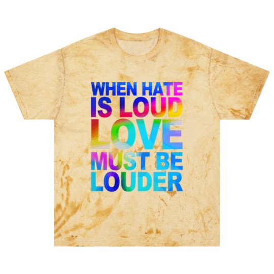 Discover When Hate Is Loud Love Must Be Louder Blast T Shirts