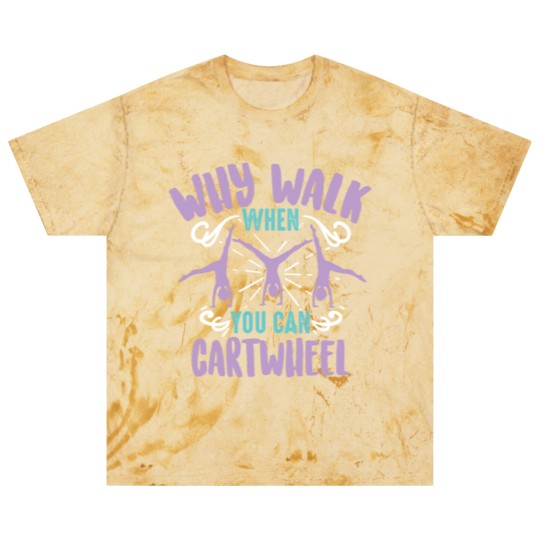 Discover Why Walk When You Can Cartwheel Tumbling Funny Blast T Shirts