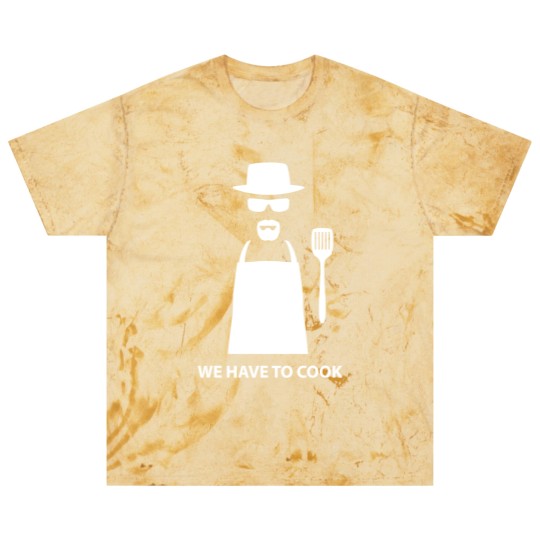 Discover We Have to Cook - Breaking Bad - Blast T Shirts