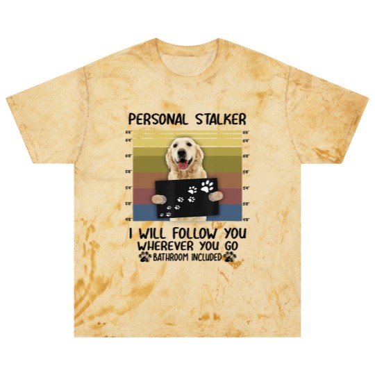 Discover Personal Stalker I Will Follow You Golden Retriever Lovers Blast T Shirts