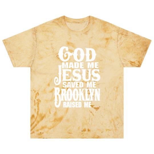 Discover God Made Me Jesus Saved Me Brooklyn Raised Me Blast T Shirts